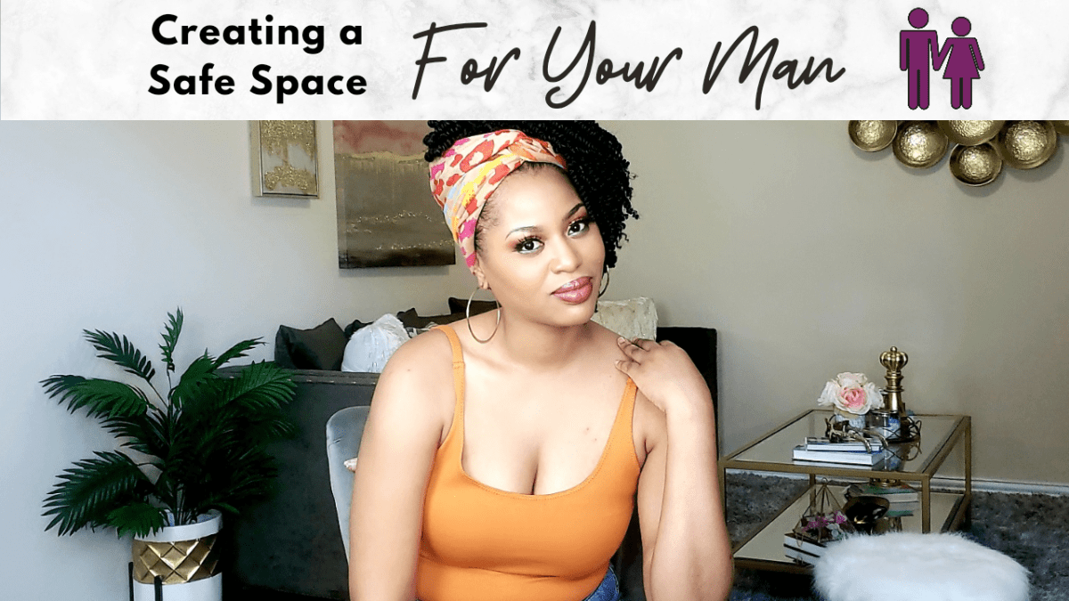 Creating a Safe Space for Your&nbsp;Man