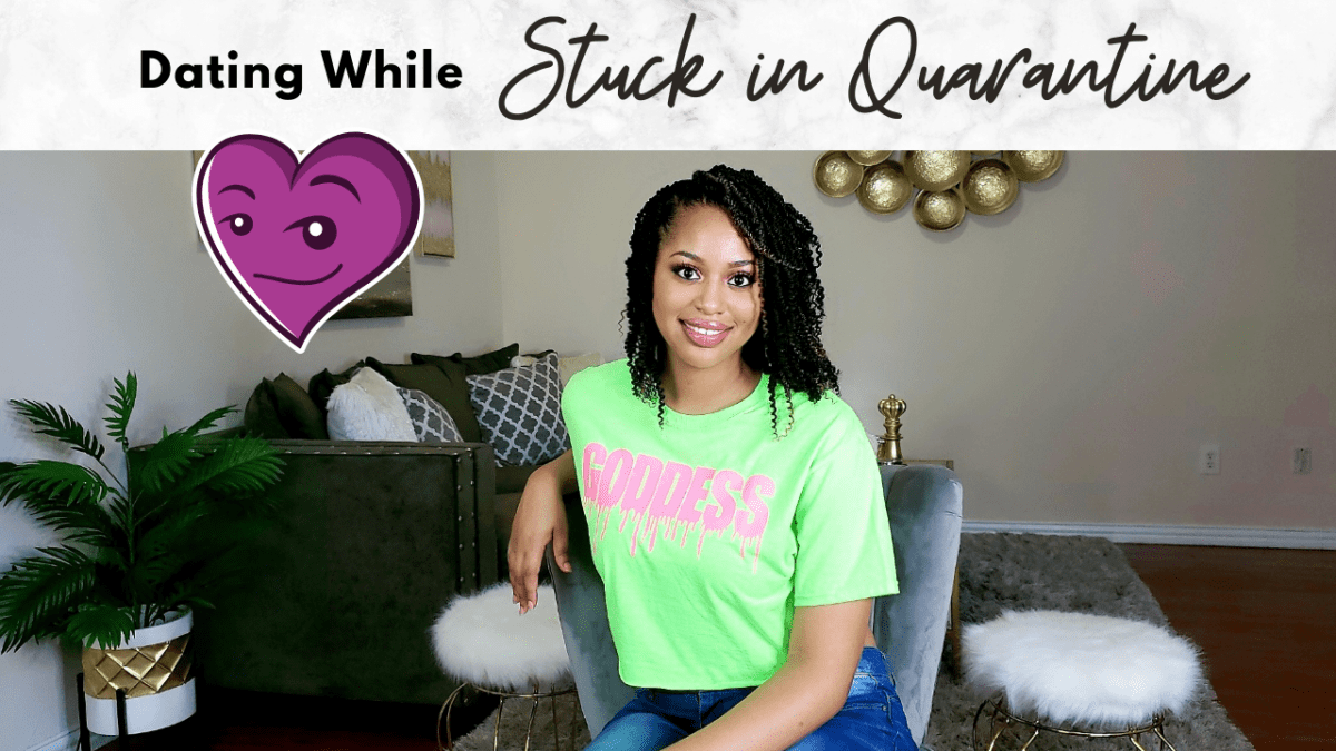 Dating While Stuck in&nbsp;Quarantine
