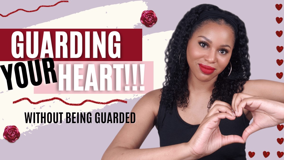 Guarding Your Heart Without Being&nbsp;Guarded